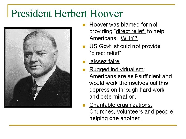 President Herbert Hoover n n n Hoover was blamed for not providing “direct relief”