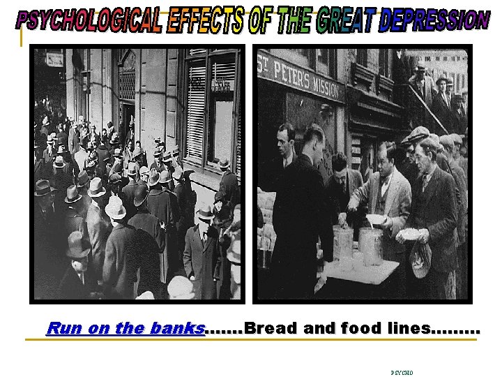 Run on the banks……. Bread and food lines……… PSYCHO 