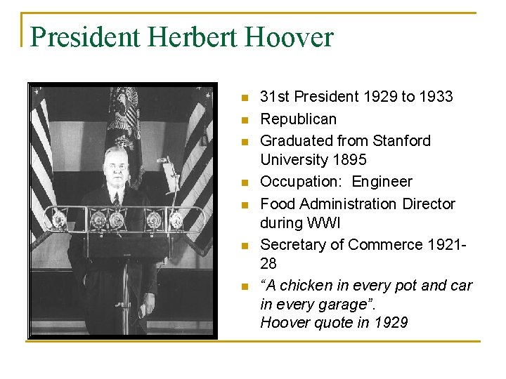 President Herbert Hoover n n n n 31 st President 1929 to 1933 Republican