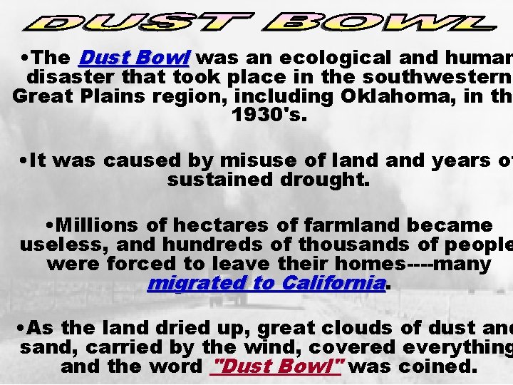  • The Dust Bowl was an ecological and human disaster that took place