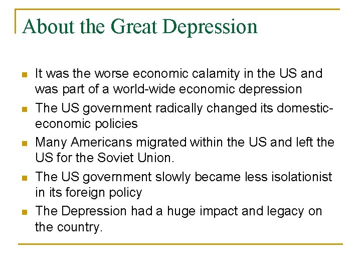 About the Great Depression n n It was the worse economic calamity in the