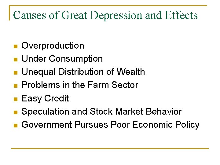 Causes of Great Depression and Effects n n n n Overproduction Under Consumption Unequal