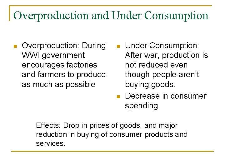 Overproduction and Under Consumption n Overproduction: During WWI government encourages factories and farmers to