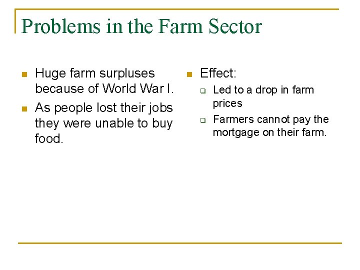 Problems in the Farm Sector n n Huge farm surpluses because of World War