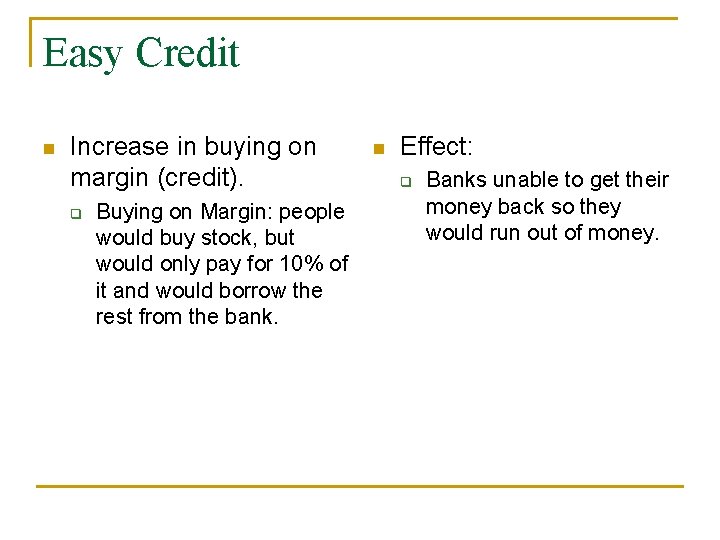 Easy Credit n Increase in buying on margin (credit). q Buying on Margin: people