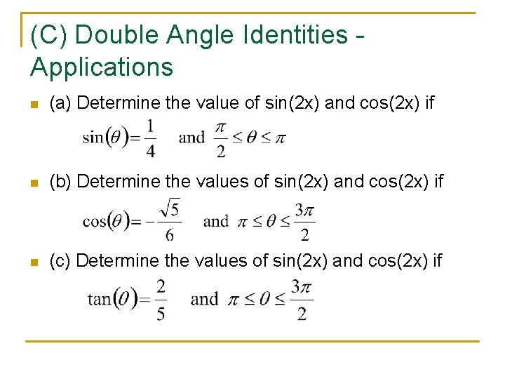 (C) Double Angle Identities Applications n (a) Determine the value of sin(2 x) and