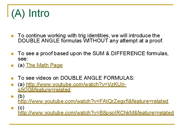 (A) Intro n To continue working with trig identities, we will introduce the DOUBLE