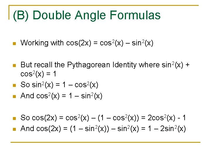 (B) Double Angle Formulas n Working with cos(2 x) = cos 2(x) – sin
