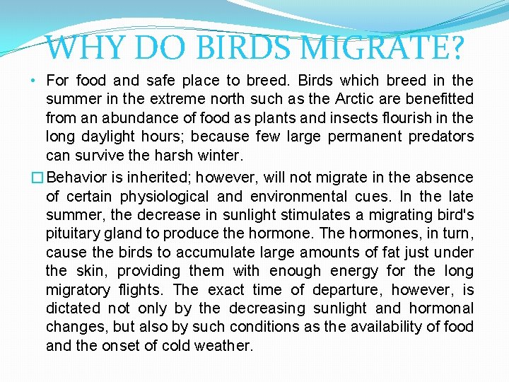 WHY DO BIRDS MIGRATE? • For food and safe place to breed. Birds which