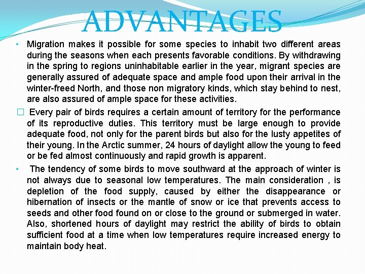 ADVANTAGES • Migration makes it possible for some species to inhabit two different areas