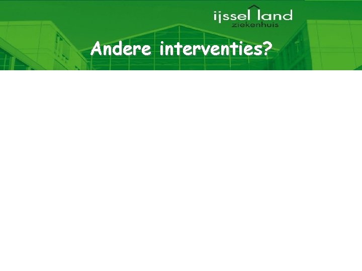 Andere interventies? 12 