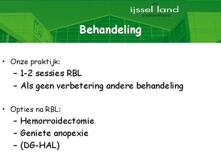 Behandeling • Onze praktijk: – 1 -2 sessies RBL – Als geen verbetering andere