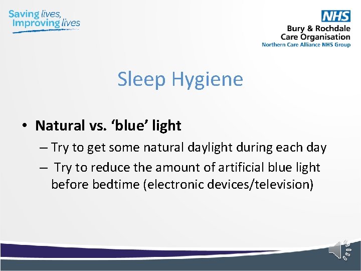 Sleep Hygiene • Natural vs. ‘blue’ light – Try to get some natural daylight Sleep Hygiene • Natural vs. ‘blue’ light – Try to get some natural daylight