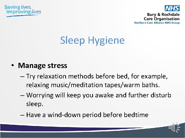 Sleep Hygiene • Manage stress – Try relaxation methods before bed, for example, relaxing Sleep Hygiene • Manage stress – Try relaxation methods before bed, for example, relaxing