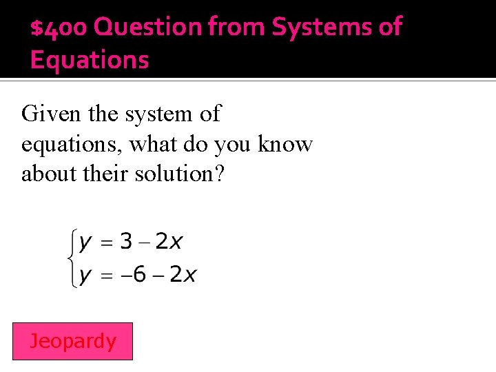 $400 Question from Systems of Equations Given the system of equations, what do you