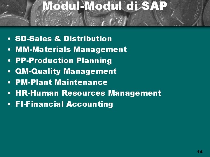 Modul-Modul di SAP • • SD-Sales & Distribution MM-Materials Management PP-Production Planning QM-Quality Management