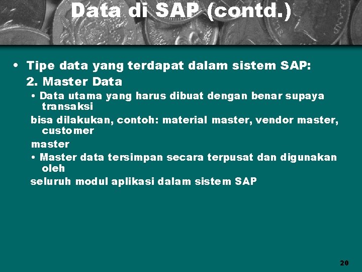 Data di SAP (contd. ) • Tipe data yang terdapat dalam sistem SAP: 2.
