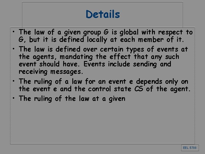 Details • The law of a given group G is global with respect to
