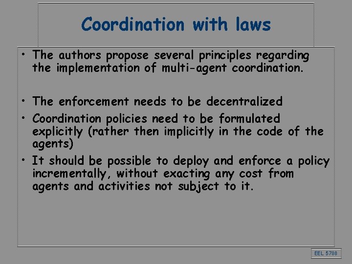 Coordination with laws • The authors propose several principles regarding the implementation of multi-agent