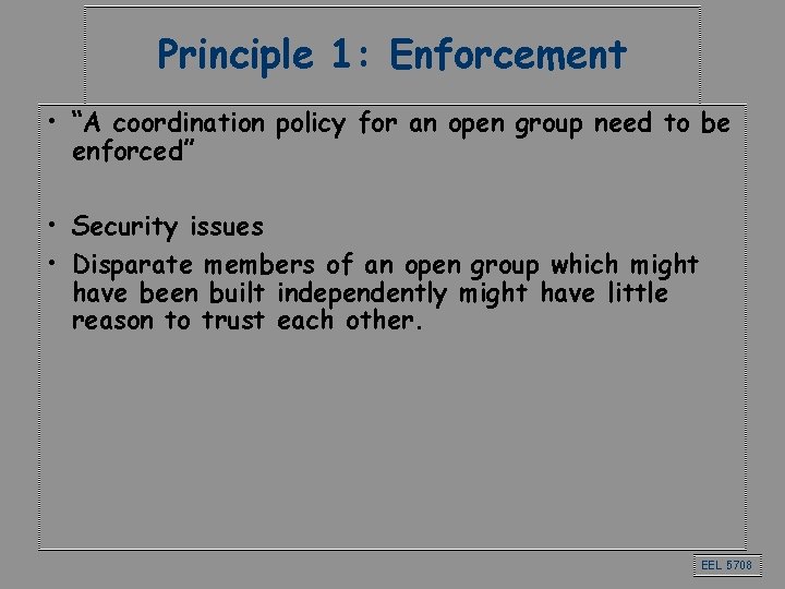 Principle 1: Enforcement • “A coordination policy for an open group need to be