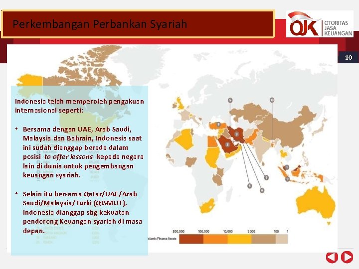 Perkembangan Perbankan Syariah 10 Indonesia telah memperoleh pengakuan internasional seperti: • Bersama dengan UAE,