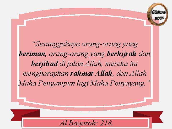 “Sesungguhnya orang-orang yang beriman, orang-orang yang berhijrah dan berjihad di jalan Allah, mereka itu