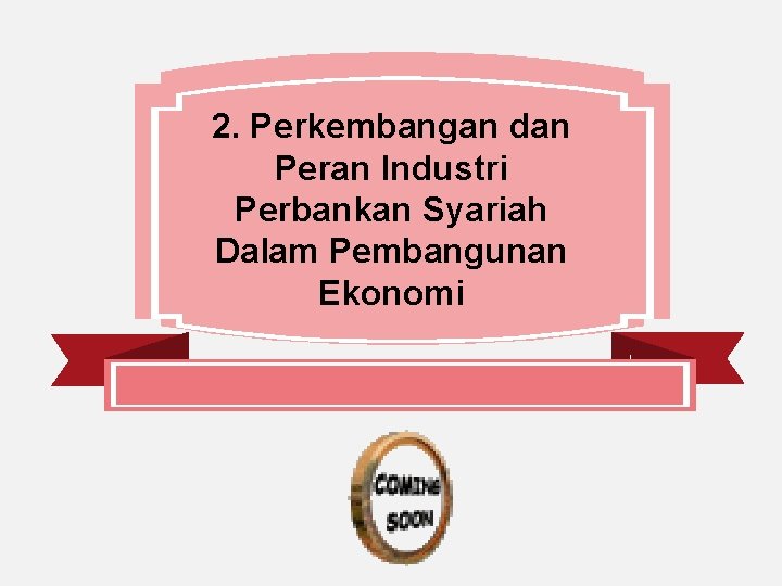 2. Perkembangan dan Peran Industri Perbankan Syariah Dalam Pembangunan z Ekonomi 