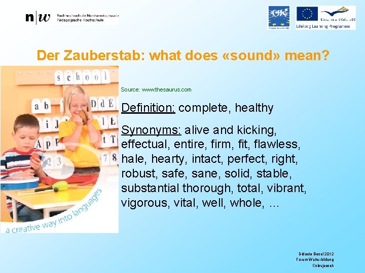 Der Zauberstab: what does «sound» mean? Source: www. thesaurus. com Definition: complete, healthy Synonyms: