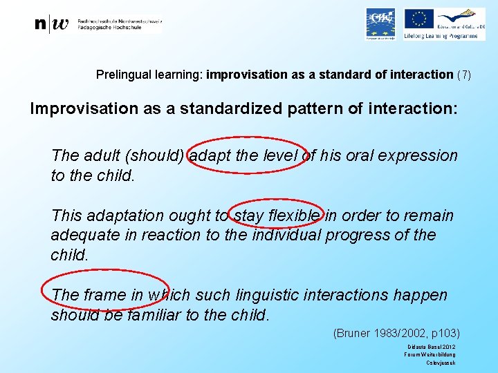 Prelingual learning: improvisation as a standard of interaction (7) Improvisation as a standardized pattern