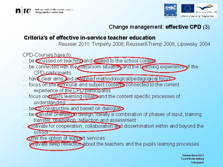 Change management: effective CPD (3) Criteria's of effective in-service teacher education Reusser 2011; Timperly