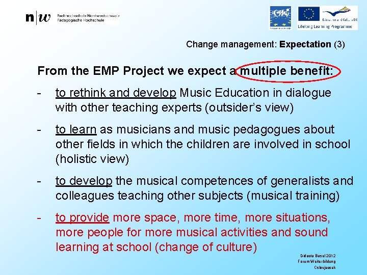Change management: Expectation (3) From the EMP Project we expect a multiple benefit: -