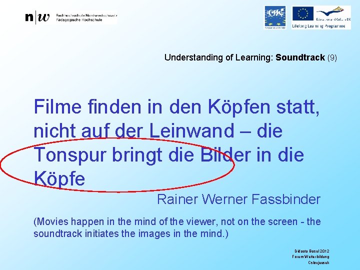 Understanding of Learning: Soundtrack (9) Filme finden in den Köpfen statt, nicht auf der