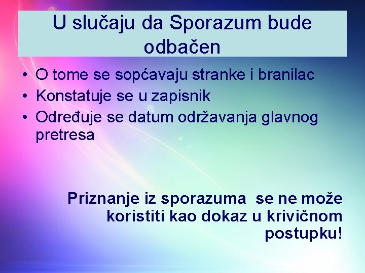 U slučaju da Sporazum bude odbačen • O tome se sopćavaju stranke i branilac