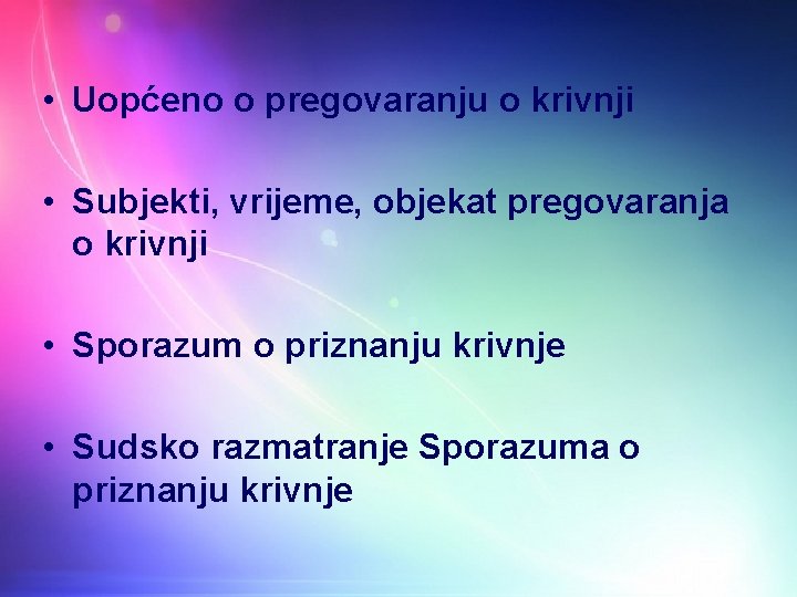  • Uopćeno o pregovaranju o krivnji • Subjekti, vrijeme, objekat pregovaranja o krivnji