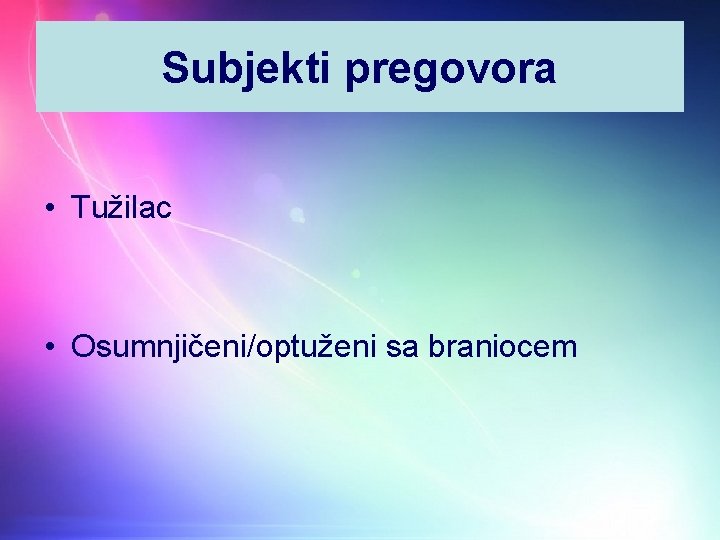 Subjekti pregovora • Tužilac • Osumnjičeni/optuženi sa braniocem 