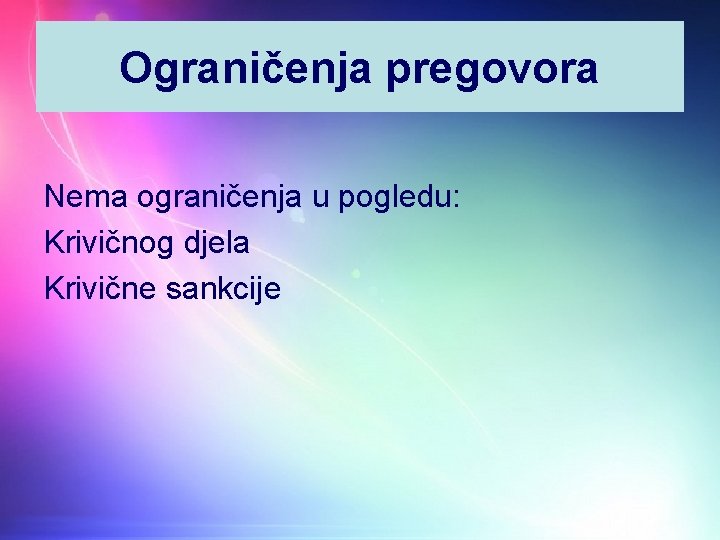 Ograničenja pregovora Nema ograničenja u pogledu: Krivičnog djela Krivične sankcije 