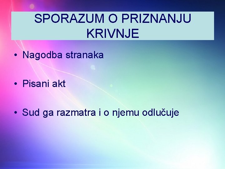 SPORAZUM O PRIZNANJU KRIVNJE • Nagodba stranaka • Pisani akt • Sud ga razmatra