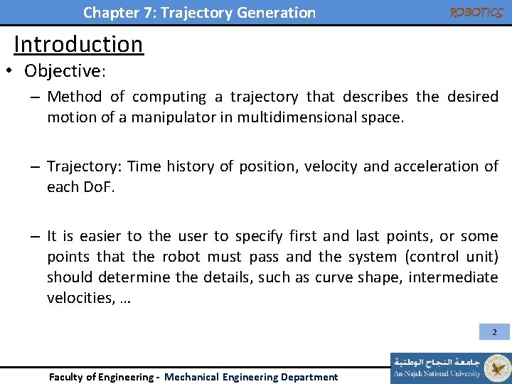 Chapter 7: Trajectory Generation ROBOTICS Introduction • Objective: – Method of computing a trajectory Chapter 7: Trajectory Generation ROBOTICS Introduction • Objective: – Method of computing a trajectory