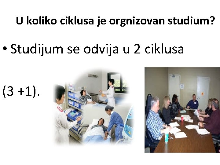 U koliko ciklusa je orgnizovan studium? • Studijum se odvija u 2 ciklusa (3