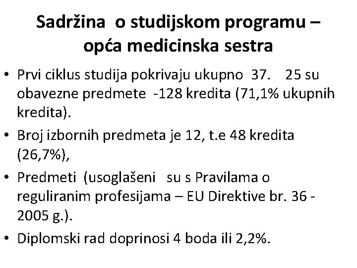 Sadržina o studijskom programu – opća medicinska sestra • Prvi ciklus studija pokrivaju ukupno