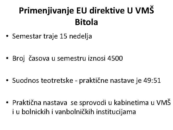 Primenjivanje EU direktive U VMŠ Bitola • Semestar traje 15 nedelja • Broj časova