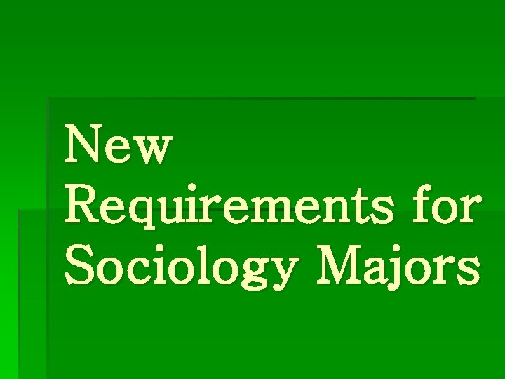 New Requirements for Sociology Majors 