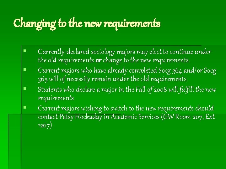 Changing to the new requirements § § Currently-declared sociology majors may elect to continue
