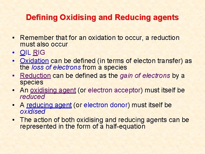 Defining Oxidising and Reducing agents • Remember that for an oxidation to occur, a