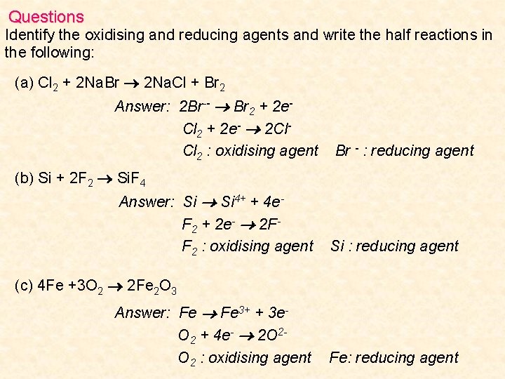 Questions Identify the oxidising and reducing agents and write the half reactions in the