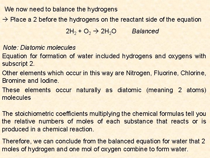 We now need to balance the hydrogens Place a 2 before the hydrogens on