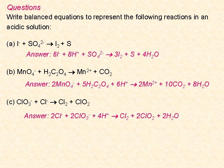 Questions Write balanced equations to represent the following reactions in an acidic solution: (a)