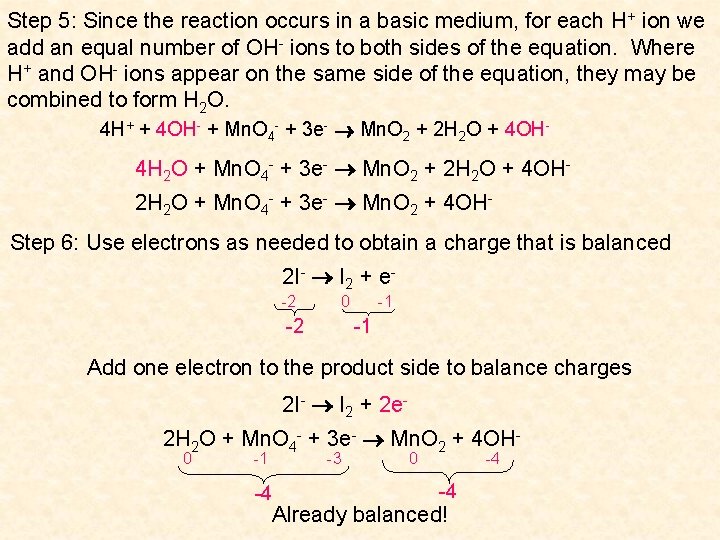 Step 5: Since the reaction occurs in a basic medium, for each H+ ion