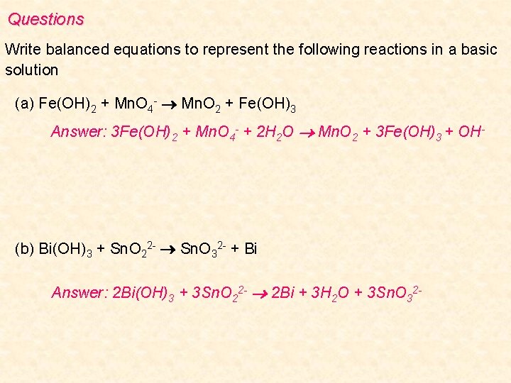 Questions Write balanced equations to represent the following reactions in a basic solution (a)