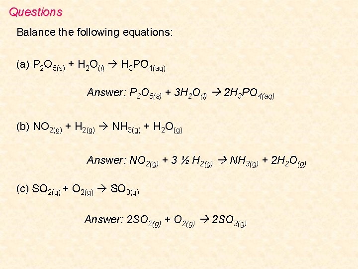Questions Balance the following equations: (a) P 2 O 5(s) + H 2 O(l)